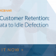 Reboot Customer Retention: Using Data to Idle Defection Risk